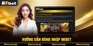 Hướng dẫn đăng nhập trang 8kbet