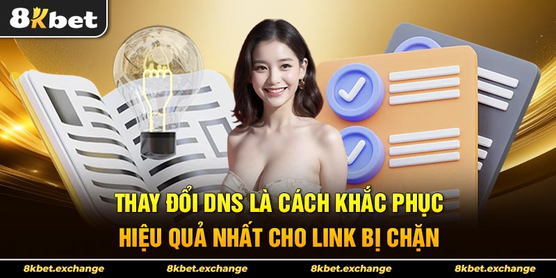 Thay đổi DNS là cách khắc phục hiệu quả nhất cho link bị chặn